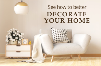 See how to better decorate your home
